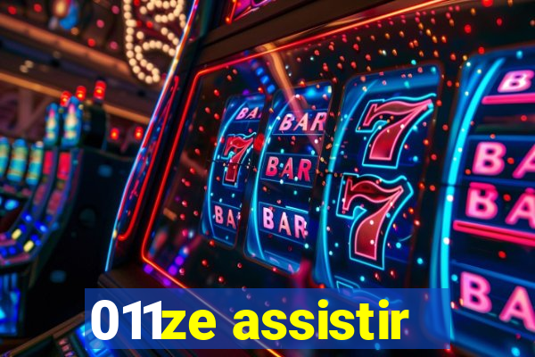011ze assistir